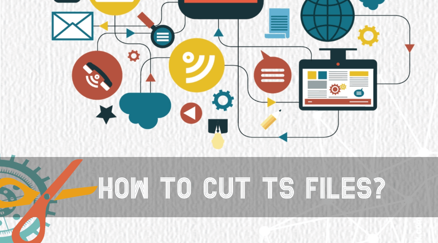 how to use a video cutter to cut ts files