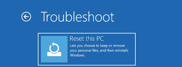 select troubleshot and then reset this pc